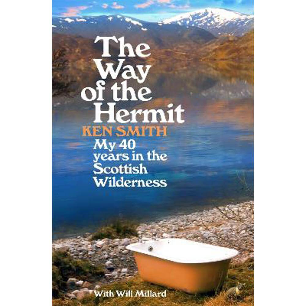 The Way of the Hermit: My 40 years in the Scottish Wilderness (Paperback) - Ken Smith